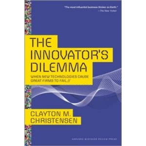 Image of The Innovator's Dilemma : When New Technologies Cause Great Firms to Fail