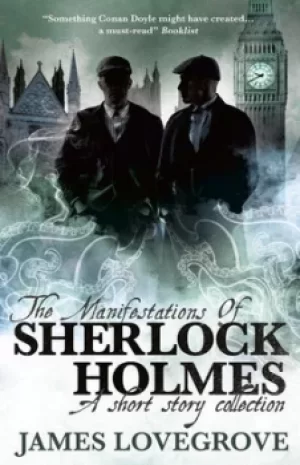 Image of The manifestations of Sherlock Holmes by James Lovegrove