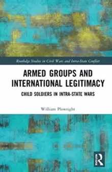 Image of Armed Groups and International Legitimacy : Child Soldiers in Intra-State Conflict