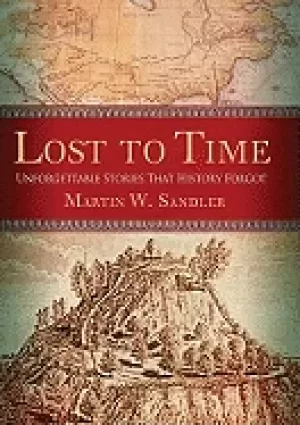 Image of lost to time unforgettable stories that history forgot