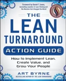 Image of The Lean Turnaround Action Guide: How to Implement Lean, Create Value and Grow Your People