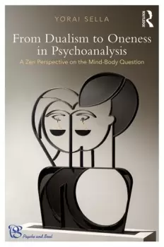 Image of From Dualism to Oneness in PsychoanalysisA Zen Perspective on the Mind-Body Question