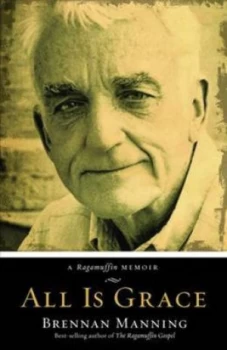 Image of All Is Grace by Brennan Manning Paperback