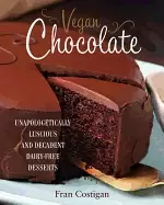 Image of vegan chocolate unapologetically luscious and decadent dairy free desserts