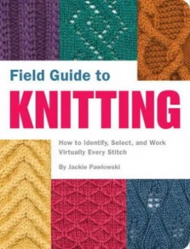 Image of Field Guide to Knitting by Jackie Pawlowski Paperback
