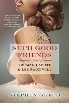 Image of Such Good Friends : A Novel of Truman Capote & Lee Radziwill