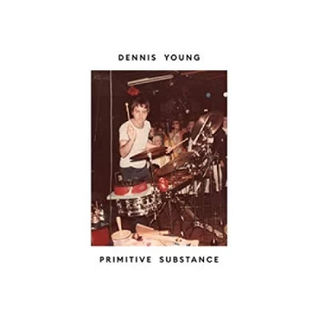 Image of Dennis Young - Primitive Substance CD