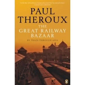 Image of The Great Railway Bazaar: By Train Through Asia by Paul Theroux (Paperback, 384 pages, 2008)