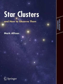 Image of Star Clusters and How to Observe Them by Mark Allison Book