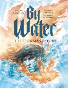 Image of By Water : The Felix Manz Story