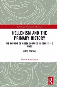 Image of Hellenism and the Primary History : The Imprint of Greek Sources in Genesis - 2 Kings
