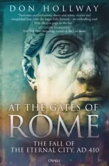 Image of At the Gates of Rome : The Fall of the Eternal City, AD 410