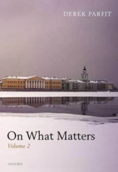 Image of On What Matters. Volume 2 by Derek Parfit Hardback