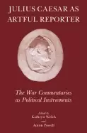 Image of julius caesar as artful reporter the war commentaries as political instrume