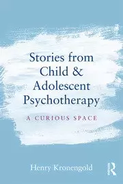 Image of Stories from Child & Adolescent Psychotherapy A Curious Space