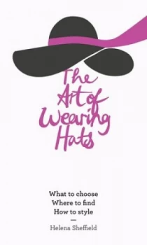 Image of The Art of Wearing Hats by Helena Sheffield Hardback