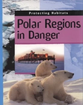 Image of Polar Regions in Danger by Anita Ganeri Paperback