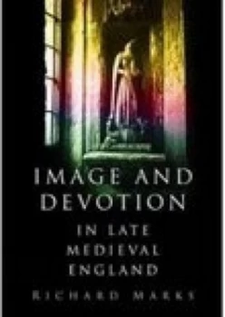 Image of Image and Devotion in Late Medieval England by Richard Marks Hardback