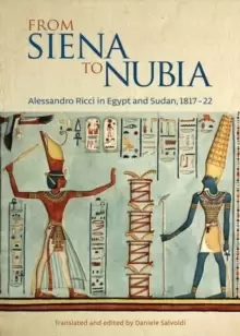 Image of From Siena to Nubia : Alessandro Ricci in Egypt and Sudan, 1817-22