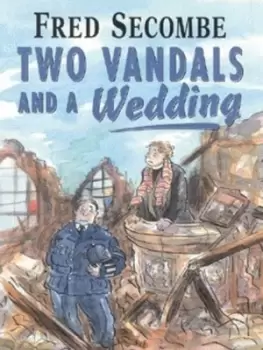 Image of Two vandals and a wedding by Fred Secombe