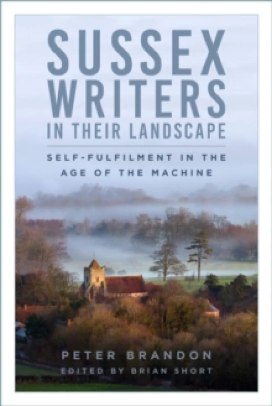 Image of Sussex Writers in their Landscape : Self-fulfilment in the Age of the Machine Paperback / softback