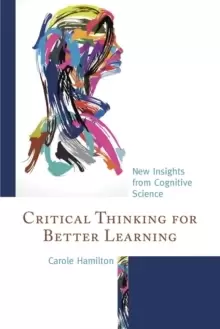 Image of Critical Thinking for Better Learning : New Insights from Cognitive Science