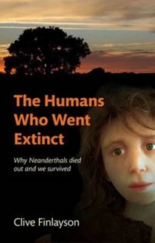 Image of The Humans Who Went Extinct by Clive Finlayson Hardback