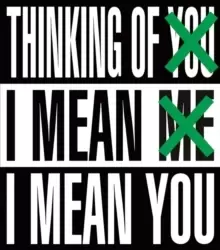 Image of Barbara Kruger: Thinking of You. I Mean Me. I Mean You