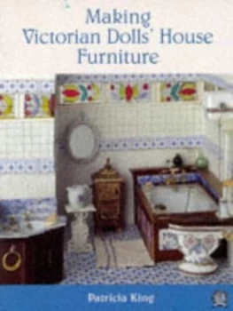 Image of Making Victorian Dolls House Furniture by Patricia King Paperback