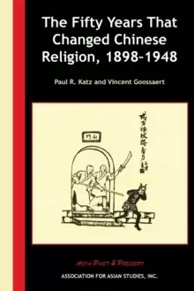 Image of The Fifty Years That Changed Chinese Religion, 1898-1948