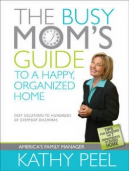 Image of The Busy Moms Guide to a Happy Organized Home by Kathy Peel Book