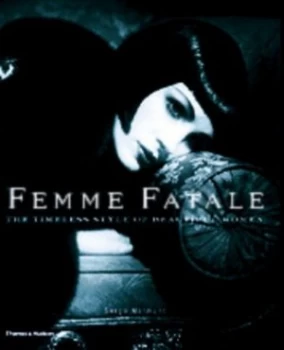 Image of Femme Fatale by Serge Normant and Bridget Foley and Michael Thompson Hardback