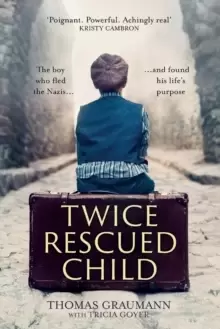 Image of Twice-Rescued Child : The boy who fled the Nazis ... and found his life's purpose