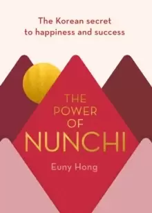 Image of The Power of Nunchi : The Korean Secret to Happiness and Success