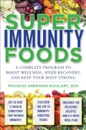 Image of super immunity foods a complete program to boost wellness speed recovery an