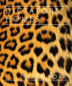 Image of Dictators Homes by Peter York Hardback