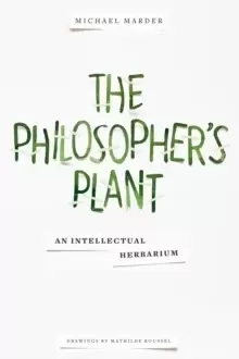 Image of The Philosopher's Plant : An Intellectual Herbarium