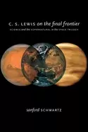 Image of c s lewis on the final frontier science and the supernatural in the space t