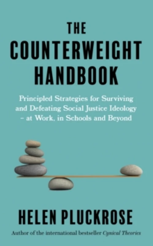 Image of The Counterweight Handbook : Principled Strategies for Surviving and Defeating Critical Social Justice Ideology - at Work, in Schools and Beyond Paper