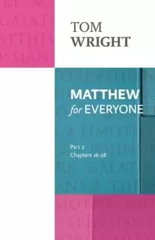 Image of Matthew for Everyone: Part 2 : chapters 16-28