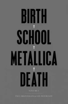 Image of Birth School Metallica Death by Paul Brannigan Paperback