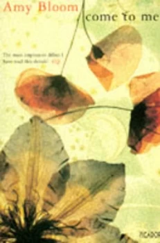 Image of Come to Me by Amy Bloom Paperback