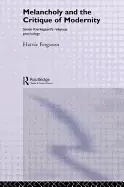 Image of melancholy and the critique of modernity soren kierkegaards religious psych