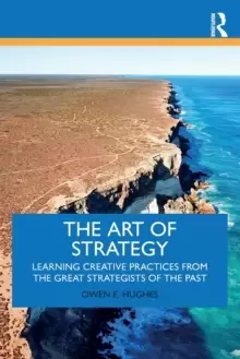 Image of The Art of Strategy : Learning Creative Practices From The Great Strategists Of The Past