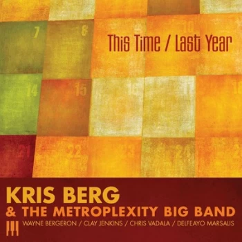 image of This Time / Last Year by Kris Berg & The Metroplexity Big Band CD Album