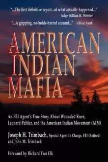 Image of American Indian Mafia : An FBI Agent's True Story About Wounded Knee, Leonard Peltier, and the American Indian Movement (AIM)