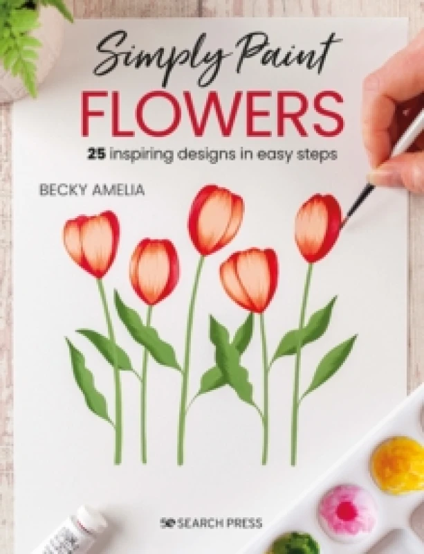 Image of Simply Paint Flowers : 25 Inspiring Designs in Easy Steps Paperback / softback