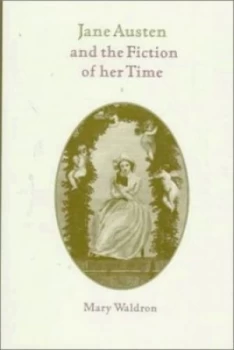 Image of Jane Austen and the Fiction of Her Time by Mary Waldron Hardback