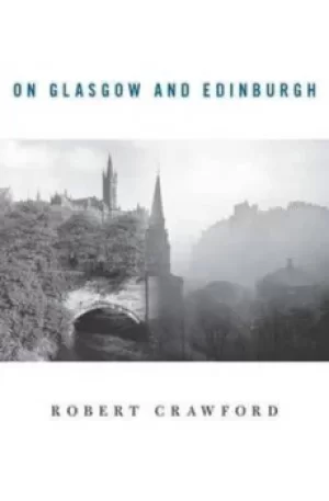 Image of On Glasgow and Edinburgh by Robert Crawford