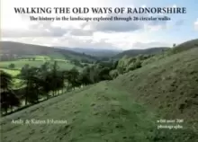 Image of Walking the Old Ways of Radnorshire : The history in the landscape explored through 26 circular walks